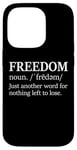 iPhone 14 Pro Freedoms Just Another Word for Nothing Left to Lose Freedom Case