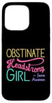 iPhone 15 Pro Max Obstinate Headstrong Girl - Jane Austen Pride And Prejudice Case