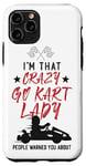 iPhone 11 Pro Go Kart Racing Vintage I'm That Crazy Go Kart Lady People Case