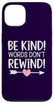 iPhone 13 Be Kind Words Don't Rewind Prevention Awareness Case