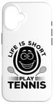 iPhone 16 Tennis Lover Tennis Player - Life is short play Tennis Case