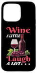 Coque pour iPhone 15 Pro Max Wine A Little Laugh A Lot Relaxation -