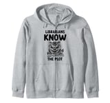 Librarians Know The Plot Librarian Book Reading Books Zip Hoodie