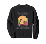 What happens on the Road stay on the Road Sweatshirt