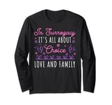 Its All About Choice - Love & Family - Surrogate Mother Long Sleeve T-Shirt