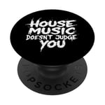 House Music Doesn't Judge You - DJs of House Music PopSockets Adhesive PopGrip