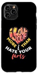 iPhone 11 Pro Valentine's Day I Love You More Than I Hate Your Farts Case