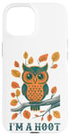 iPhone 15 I'm A Hoot, Owl Pun Sarcastic Jokes Sayings Case