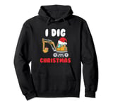 I Dig Christmas, Digger With A Santa Hat, Funny Xmas Pullover Hoodie