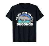 I'm Just Here For The Dugongs Marine Mammal Sea Cow T-Shirt