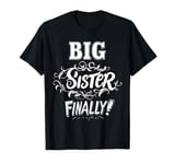 Big Sister Finally Cute Baby Announcement Gender Reveal T-Shirt