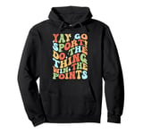 Non-Sports Fan Retro Groovy Yay Go Sports! Funny Sports Pullover Hoodie