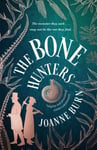 The Bone Hunters  The spellbinding novel for fans of THE ESSEX SERPENT and AMMONITE