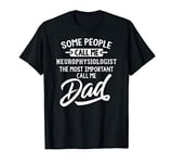 Mens Most Important Neurophysiologist Dad Fathers Day Gift T-Shirt