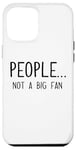 iPhone 12 Pro Max Ew People Not a Big Fan I Hate People Person Funny Introvert Case