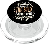 Funny Luck Fortune Favors the Bold and The Employed HR Love PopSockets PopGrip for MagSafe