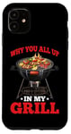 iPhone 11 Why You All Up In My Grill BBQ Chef Humor - Case