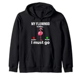 My Flamingo is calling I must go - Funny Flamingo Zip Hoodie