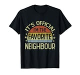 It's Official I'm The Favorite Neighbour Retro Vintage T-Shirt