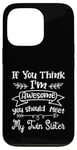 Coque pour iPhone 13 Pro Funny If You Think I'm Awesome Meet My Twin Sister Humor