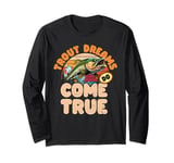 Trout Dreams Do Come True Long Sleeve T-Shirt