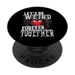 Let's Be Weird Forever Together Style gothique Saint-Valentin PopSockets PopGrip Adhésif