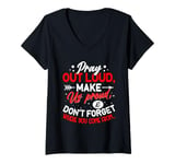 Womens Pray Out Loud Make Us Proud & Don't Forget Where You Come Fr V-Neck T-Shirt