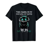 The chains on my mood swing just snapped run cat T-Shirt