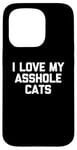 Coque pour iPhone 15 Pro T-shirt amusant pour chat : I Love My Asshole Cats