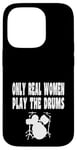 Coque pour iPhone 14 Pro Only Real Women Play Drums – Groupe de batterie amusant Rock Jazz