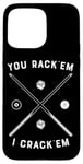 Coque pour iPhone 15 Pro Max Queue de billard humoristique avec citation You Rack 'Em I Crack 'Em