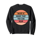 Music Magic That You Can Hear Musician Artist Song-writer Sweatshirt