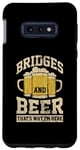Coque pour Galaxy S10e Des ponts et de la bière, c'est pourquoi je suis ici Ingénieur de ponts
