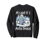 Travel Humor "At Least It´s Arctic Breeze" Funny Skeleton Sweatshirt