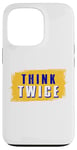 iPhone 13 Pro Think Twice Case