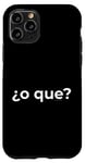 Coque pour iPhone 11 Pro « Or What? » Humour humoristique en espagnol