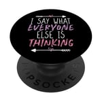 I Say What Everyone Else Is Thinking PopSockets PopGrip Adhésif