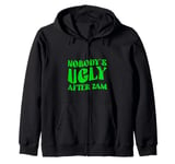 Nobody's Ugly After 2am Late Night Party Fun Zip Hoodie