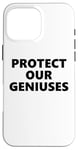 Coque pour iPhone 16 Pro Max Protect Our Geniuses Sign Protect the Genius Super Geniuses