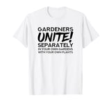 Gardeners Unite (Gardening) (Funny) T-Shirt