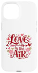 iPhone 15 Happy Valentines Day Love Is In The Air Case