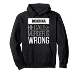 Ocarina because murder is wrong funny Pullover Hoodie