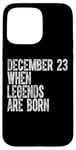 iPhone 15 Pro Max Legends Are Born On December 23rd Birthday Vintage 23 Case