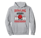 It's An Obsession - Bowler Bowling Ball Funny Bowling Pullover Hoodie