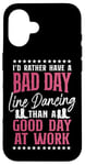 iPhone 16 Line Dancing Dance Teacher I'd Rather Have A Bad Day Line Case