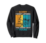 Model Railroad Conductor Wagon Train Thinking About Trains Sweatshirt