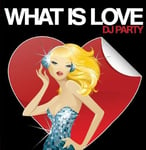 Dj Party  What Is Love  CD