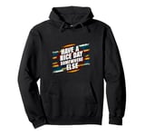 Have A Nice Day Somewhere Else |||----- Pullover Hoodie