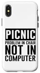 Coque pour iPhone X/XS Picnic Problem In Chair, Not In Computer -.