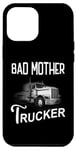 Coque pour iPhone 15 Plus Bad Mother Trucker Semi-Truck Driver Big Rig Trucking